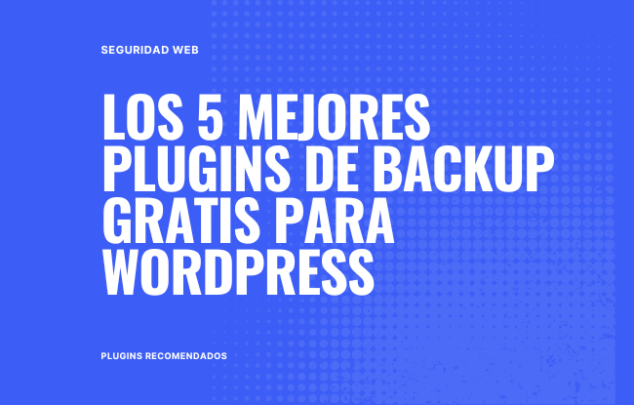 Los 5 Mejores Plugins de Backups Gratis para WordPress – Negociohost